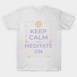 Keep Calm And Meditate On T-Shirt